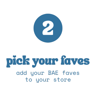 Text 'pick your faves add your BAE faves to your store' with a blue circle and number 2 on a white background